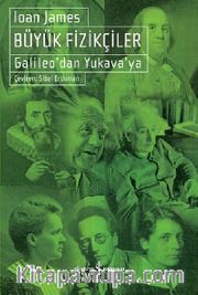 Büyük Fizikçiler - Galileo'dan Yukava'ya