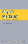 Büyülü Marksizm & Yıkıcı Siyaset ve Hayal Gücü