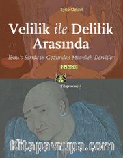Velilik ile Delilik Arasında <br /> İbnu's Serrac'ın Gözünden Muvelleh Dervişler