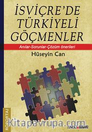İsviçre'de Türkiyeli Göçmenler <br /> Anılar-Sorunlar-Çözüm Önerileri