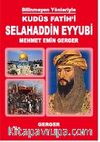 Bilinmeyen Yönleriyle Kudüs Fatihi Selahaddin Eyyubi 
