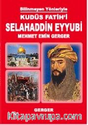 Bilinmeyen Yönleriyle Kudüs Fatihi Selahaddin Eyyubi 