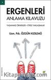 Ergenleri Anlama Kılavuzu & Yaşanmış Örnekler - Etkili Yaklaşımlar