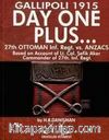 Day One Plus... Gallipoli 1915