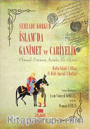 İslam'da Ganimet ve Cariyelik <br /> Osmanlı Sistemine İçeriden Bir Eleştiri