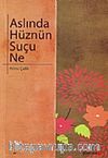 Aslında Hüznün Suçu Ne