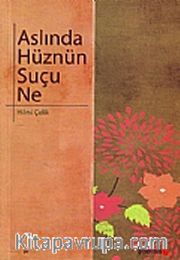 Aslında Hüznün Suçu Ne