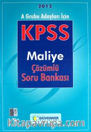 2012 A Grubu Adayları İçin KPSS Maliye Çözümlü Soru Bankası