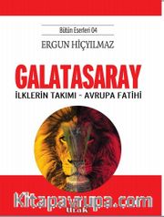 Galatasaray <br /> İlklerin Takımı - Avrupa Fatihi