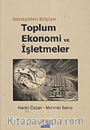 Sanayiden Bilgiye Toplum Ekonomi ve İşletmeler