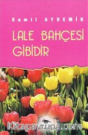 Lale Bahçesi Gibidir