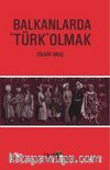 Balkanlarda Türk Olmak