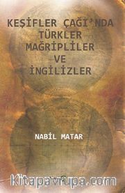Keşifler Çağı'nda Türkler Mağripliler ve İngilizler