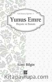 Yunus Emre / Hayatı ve Sanatı <br /> Türk Tasavvuf Şairleri 1