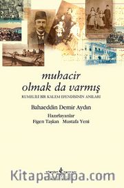 Muhacir Olmak da Varmış <br /> Rumelili Bir Kalem Efendisinin Anıları