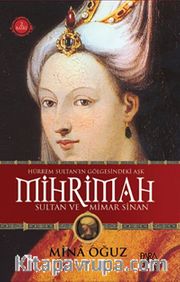 Hürrem Sultan'ın Gölgesindeki Aşk Mihrimah Sultan ve Mimar Sinan