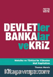 Devletler Bankalar ve Kriz <br /> Meksika ve Türkiye'de Yükselen Mali Kapitalizm
