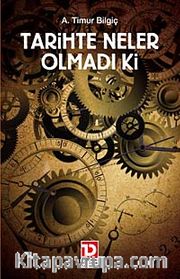 Tarihte Neler Olmadı Ki
