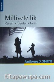 Milliyetçilik <br /> Kuram - İdeoloji - Tarih