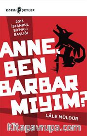 Anne, Ben Barbar mıyım?