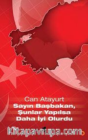 Sayın Başbakan, Şunlar Yapılsa Daha İyi Olurdu -1