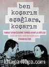 Ben Koşarım Aşağlara, Koşarım