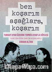 Ben Koşarım Aşağlara, Koşarım
