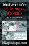 İkinci Sevr'e Doğru Bütün Yollar İstanbul'a