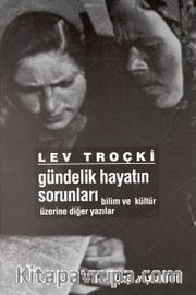 Gündelik Hayatın Sorunları <br /> Bilim ve Kültür Üzerine Diğer Yazılar
