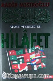 Geçmişi ve Geleceği İle Hilafet (Karton Kapak)