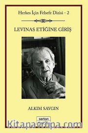 Levinas Etiğine Giriş <br /> Herkes İçin Felsefe Serisi -2