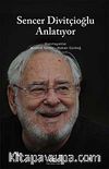 Sencer Divitçioğlu Anlatıyor