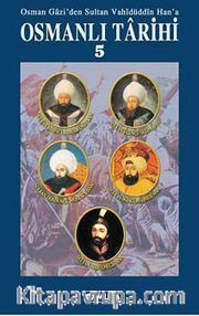 Osmanlı Tarihi 5 / Osman Gazi'den Sultan Vahidüddin Han'a