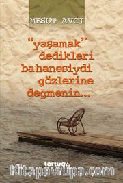 Yaşamak Dedikleri Bahanesiydi Gözlerine Değmenin