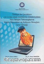 Türkiye'de Çocukların Yeni İletişim Teknolojilerine Erişim Olanakları ve Kullanım Amaçları: İzmir Örneği