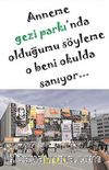 Anneme Gezi Parkı'nda Olduğumu Söyleme O Beni Okulda Sanıyor...