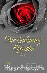 Bir Gülsünüz Efendim (s.a.v.)