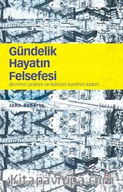Gündelik Hayatın Felsefesi <br /> Devrimci Praksis ve Kültürel Kuramın Kaderi
