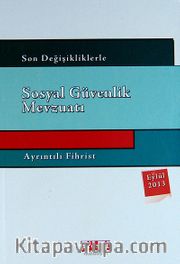 Son Değişikliklerle Sosyal Güvenlik Mevzuatı <br /> Ayrıntılı Fihrist