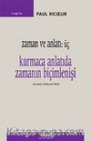 Zaman ve Anlatı:Üç /Kurmaca Anlatıda Zamanın Biçimlenişi