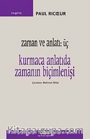 Zaman ve Anlatı:Üç /Kurmaca Anlatıda Zamanın Biçimlenişi