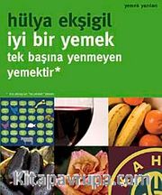 İyi Bir Yemek Tek Başına Yenmeyen Yemektir