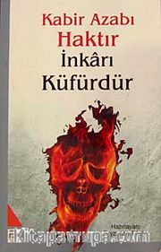 Kabir Azabı Haktır İnkarı Küfürdür