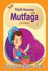 Küçük Hanımlar Mutfağa Çorbalar 2