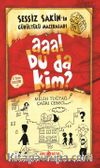 Aaa! Bu da Kim? / Sessiz Sakin'in Gürültülü Maceraları 1 (Ciltli)