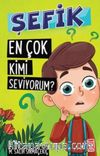 En Çok Kimi Seviyorum? / Şefik