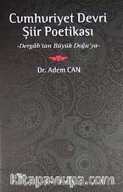 Cumhuriyet Devri Şiir Poetikası <br /> Dergah'tan Büyük Doğu'ya