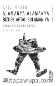 Alamanya Alamanya Bizden Aptal Bulaman Ya / Dünya Kazan Ben Kepçe 2