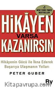 Hikayen Varsa Kazanırsın <br /> Hikayenin Gücü ile İkna Ederek Başarıya Ulaşmanın Yolları