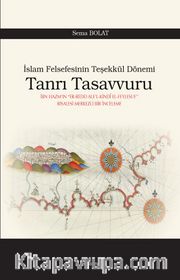 İslam Felsefesinin Teşekkül Dönemi Tanrı Tasavvuru